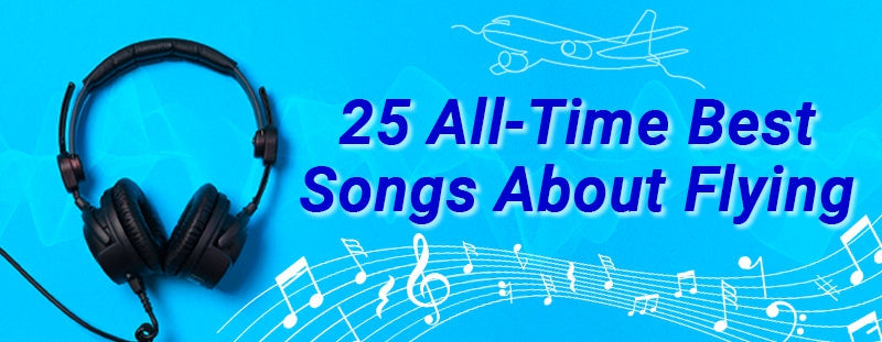 25 All-Time Best Songs About Flying [Which is Your Fav?]