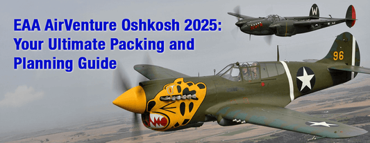 EAA AirVenture Oshkosh 2025: Your Ultimate Packing and Planning Guide