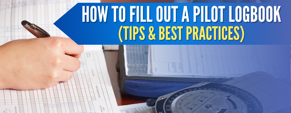 How To Fill Out A Pilot Logbook (Tips & Best Practices)