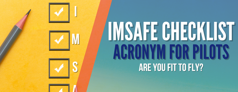 IMSAFE Checklist Acronym For Pilots: Are You Fit To Fly?