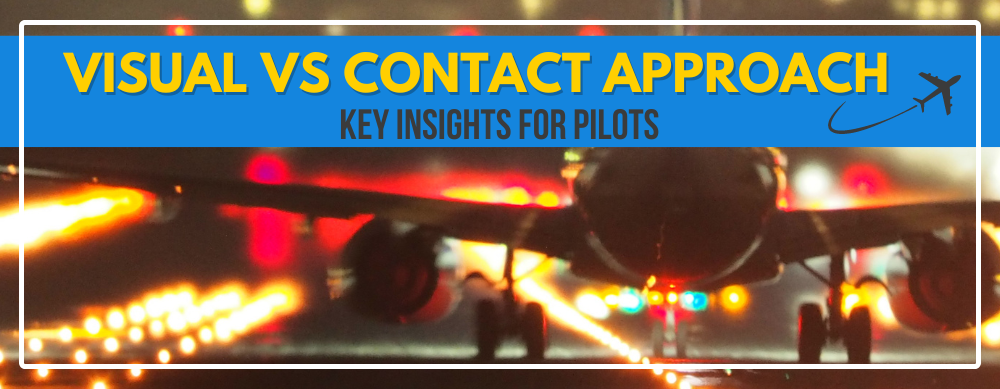 Visual vs Contact Approach Key Insights for Pilots - Pilot Mall