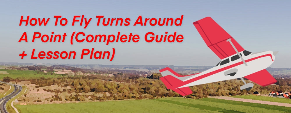 How To Fly Turns Around A Point (Complete Guide + Lesson Plan)
