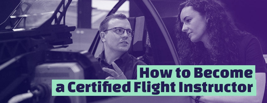 Flight Instructor: How to Become a Certified Flight Instructor (CFI)