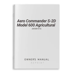 Aero Commander S-2D Model 600 Agricultural Owner's Manual (ACS2D-O-C)