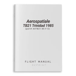 Aerospatiale TB21 Trinidad 1985 Flight Manual (part# A4TB21-85-F-C)