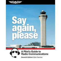 ASA Say Again, Please: A Pilot's Guide to Radio Communications (7th Edition)