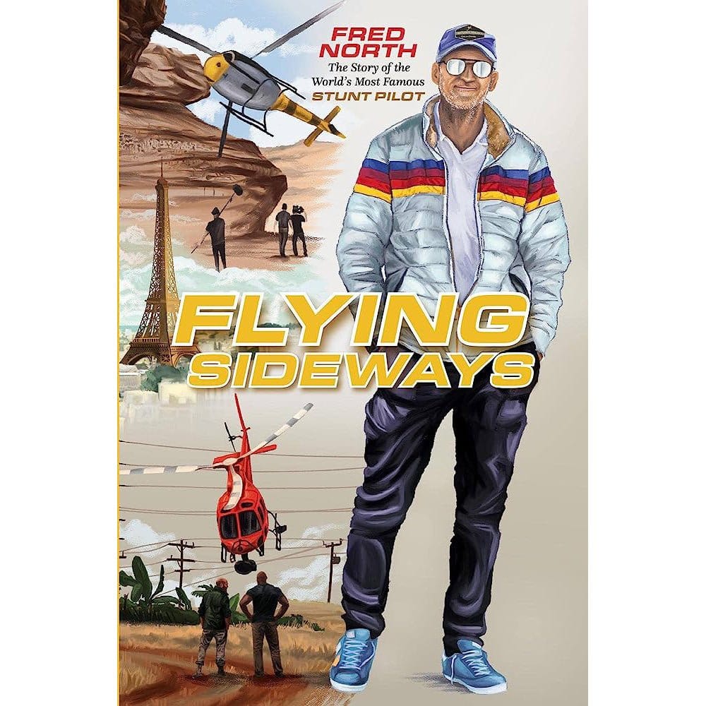 Flying Sideways: The Story of the World's Most Famous Stunt Pilot - PilotMall.com