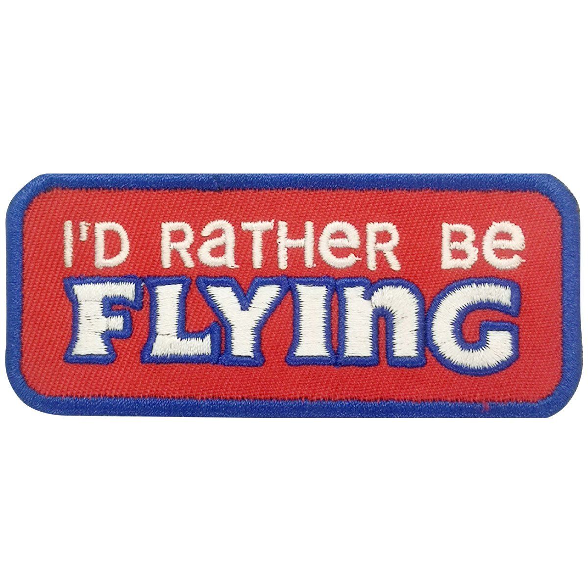 I'd Rather Be Flying Embroidered Patch (Iron On Application)