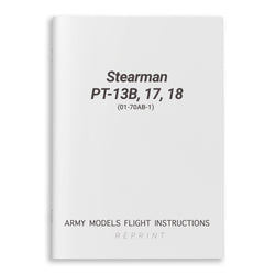 Stearman PT-13B, 17, 18 Army Models Flight Instructions (01-70AB-1)