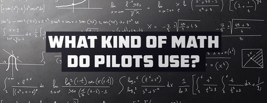 What Kind of Math Do Pilots Use? (Don’t Be Afraid)