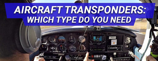 Aircraft Transponders: Which Type do You Need (And What’s the Difference?)