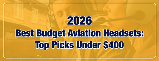 Best Budget Aviation Headsets 2026: Top Picks Under $400