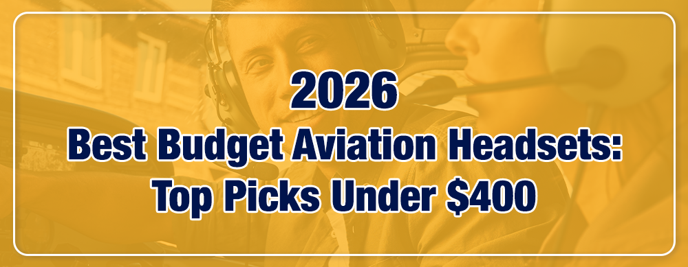 Best Budget Aviation Headsets 2026: Top Picks Under $400