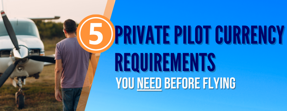 5 Private Pilot Currency Requirements You Need Before Flying