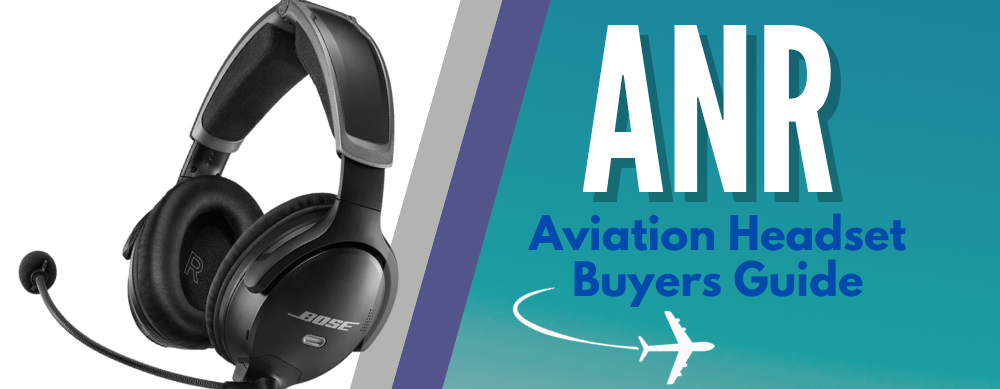 ANR Aviation Headset Buyers Guide
