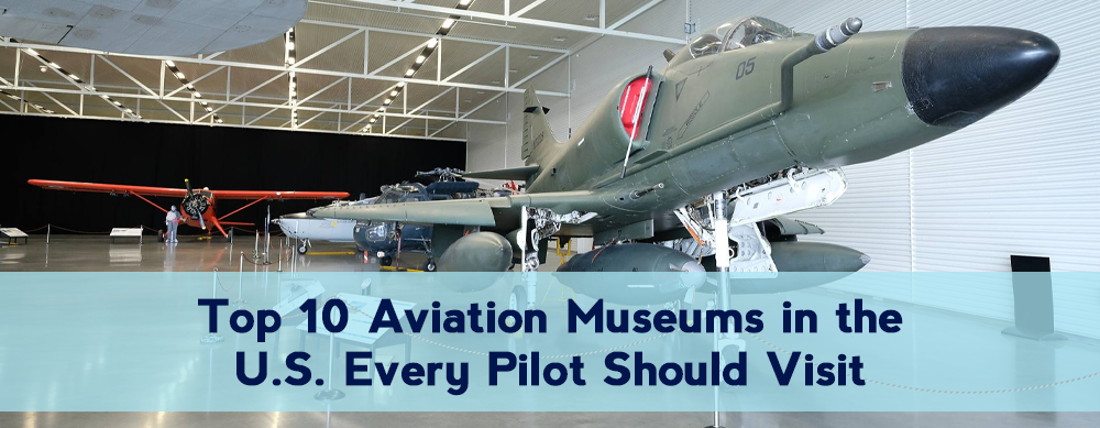 Top 10 Aviation Museums in the U.S. Every Pilot Should Visit