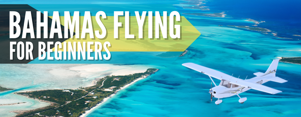 Bahamas Flying For Beginners