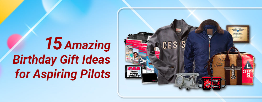 15 Amazing Birthday Gift Ideas for Aspiring Pilots