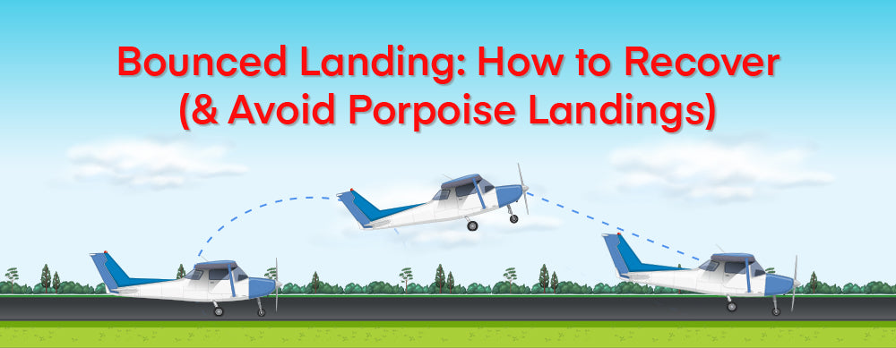 Bounced Landing: How to Recover (& Avoid Porpoise Landings)