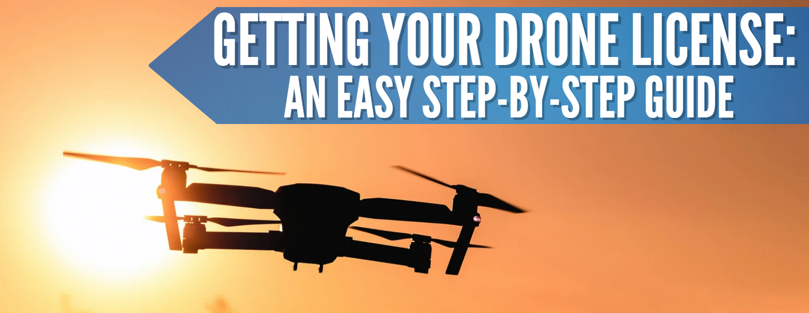 Getting Your Drone License An Easy Step by Step Guide