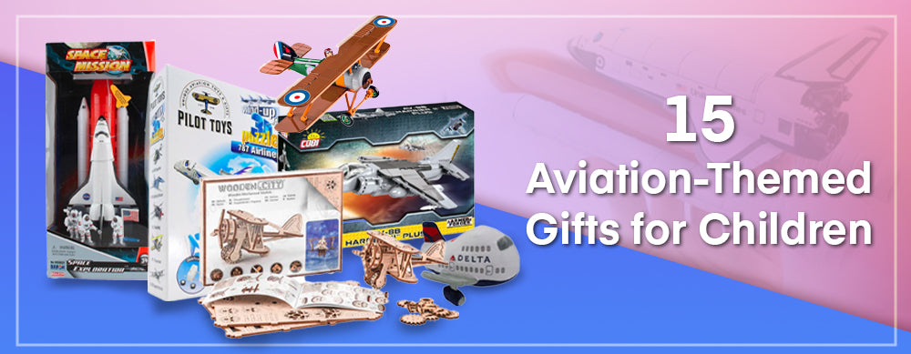 15 Aviation-Themed Gifts for Children