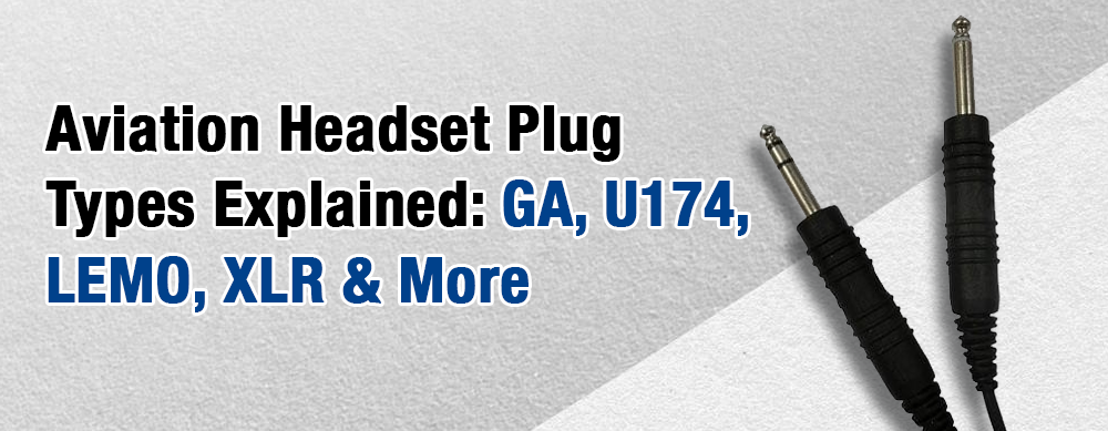 Aviation Headset Plug Types Explained: GA, U174, LEMO, XLR & More