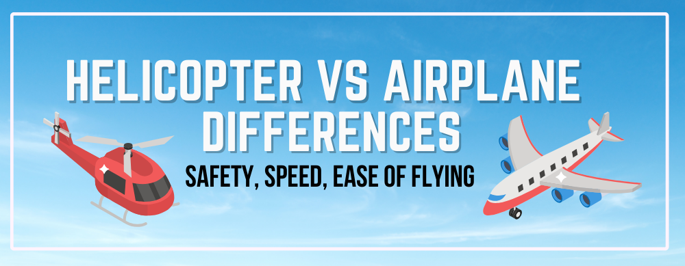 Helicopter vs Airplane Differences: Safety, Speed, Ease of Flying