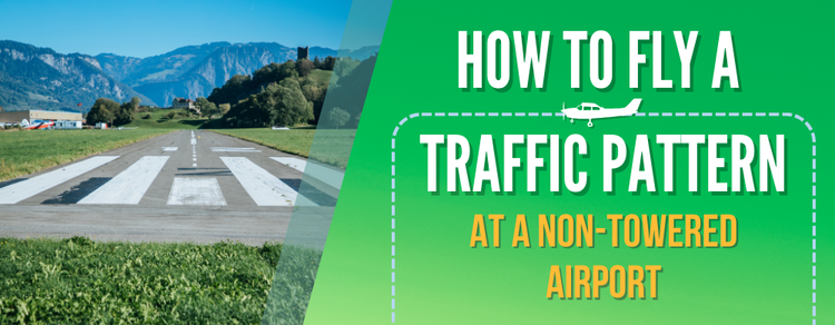 Fly Traffic Patterns Safely at Non-Towered Airports