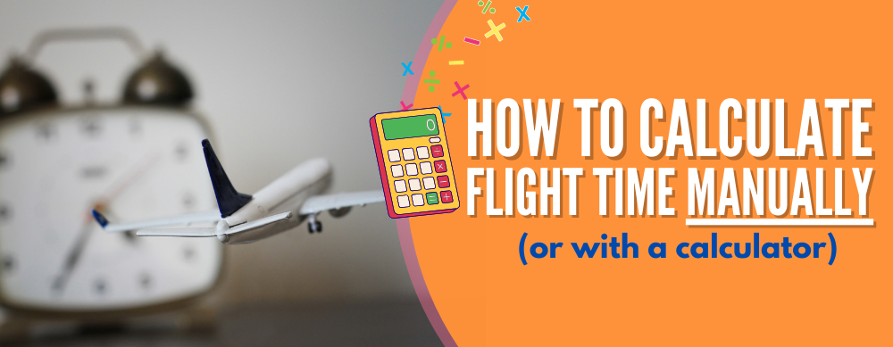 How To Calculate Flight Time Manually (Or With A Calculator)