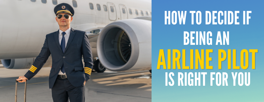 How to Decide if Being an Airline Pilot is Right for You