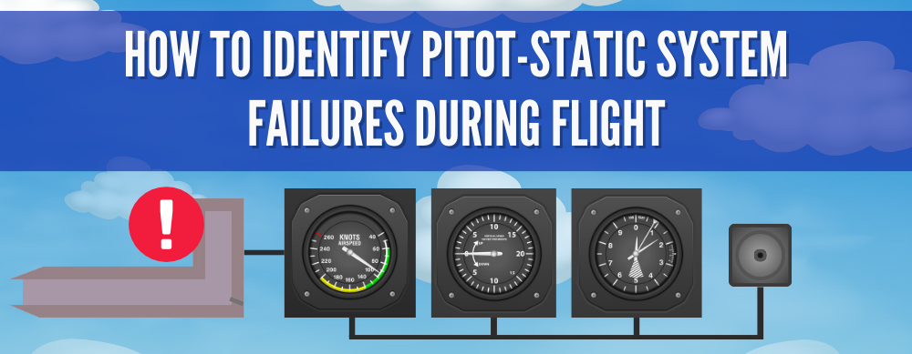 How to Identify Pitot-Static System Failures During Flight