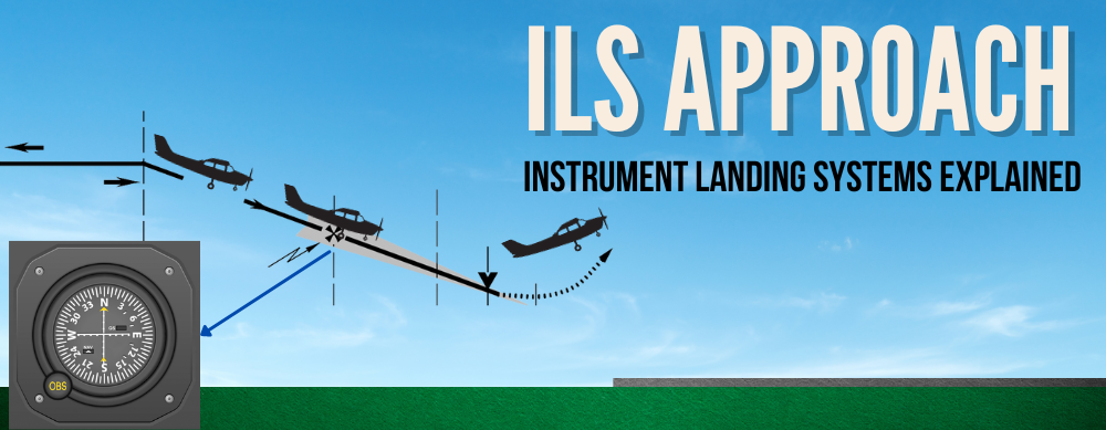 ILS Approach: Instrument Landing Systems Explained