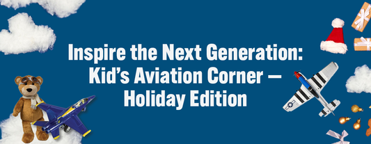 Inspire the Next Generation: Kid’s Aviation Corner — Holiday Edition