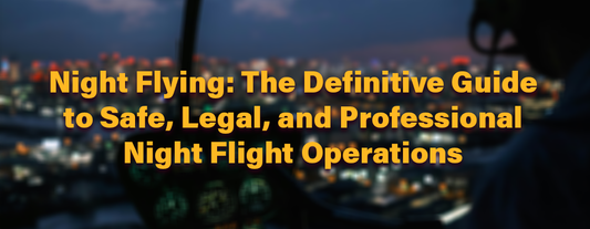 Night Flying: The Definitive Guide to Safe, Legal, and Professional Night Flight Operations