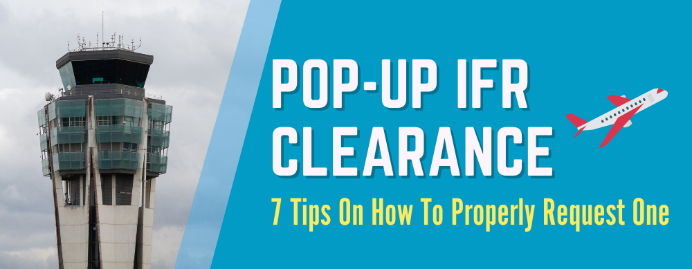 Pop-up IFR Clearance: 7 Tips On How To Properly Request One