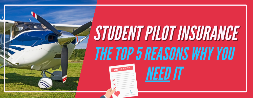 Student Pilot Insurance: The Top 5 Reasons Why You Need It