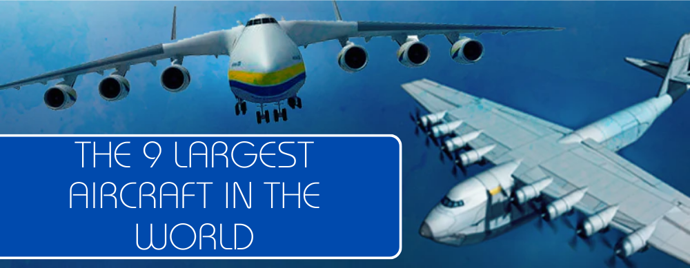 The 9 Largest Aircraft in the World
