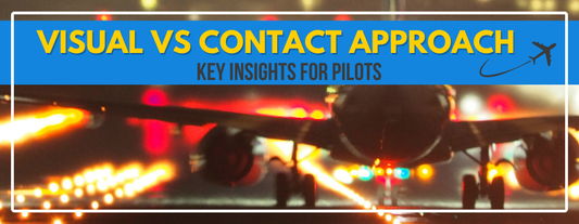 Visual vs Contact Approach Key Insights for Pilots - Pilot Mall