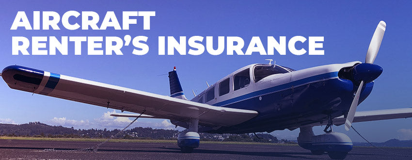 Aircraft Renter’s Insurance: What Pilots Need to Know