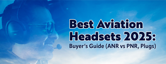 Best Aviation Headsets 2025: Buyer’s Guide (ANR vs PNR, Plugs)