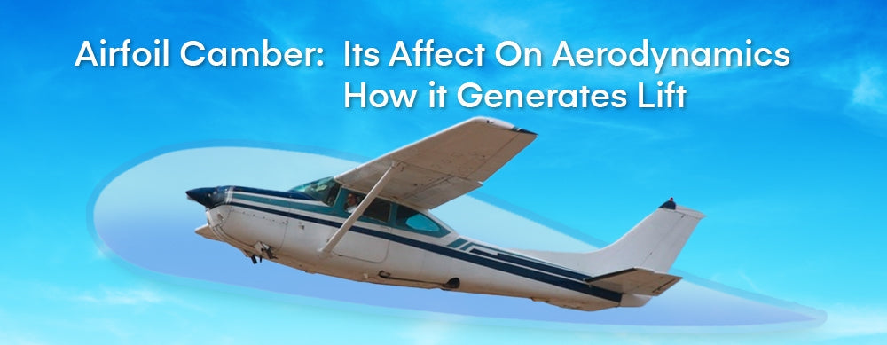 Airfoil Camber: Its Affect On Aerodynamics How it Generates Lift