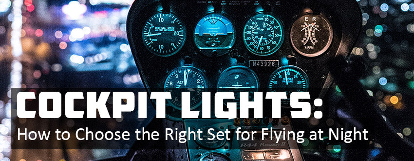 Cockpit Lights: How to Choose the Right Set for Flying at Night