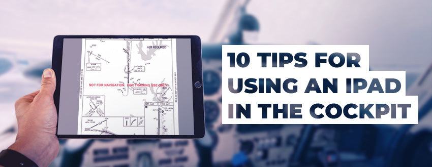 10 Tips for Using an iPad in the Cockpit [2021]
