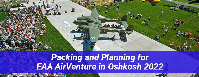 Packing and Planning for EAA AirVenture in Oshkosh, Wisconsin