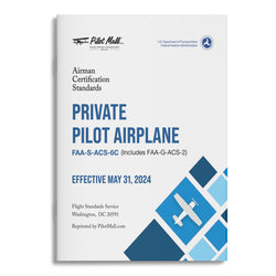 Airman Certification Standards - Private Pilot for Airplane Category: FAA-S-ACS-6C (Includes FAA-G-ACS-2)
