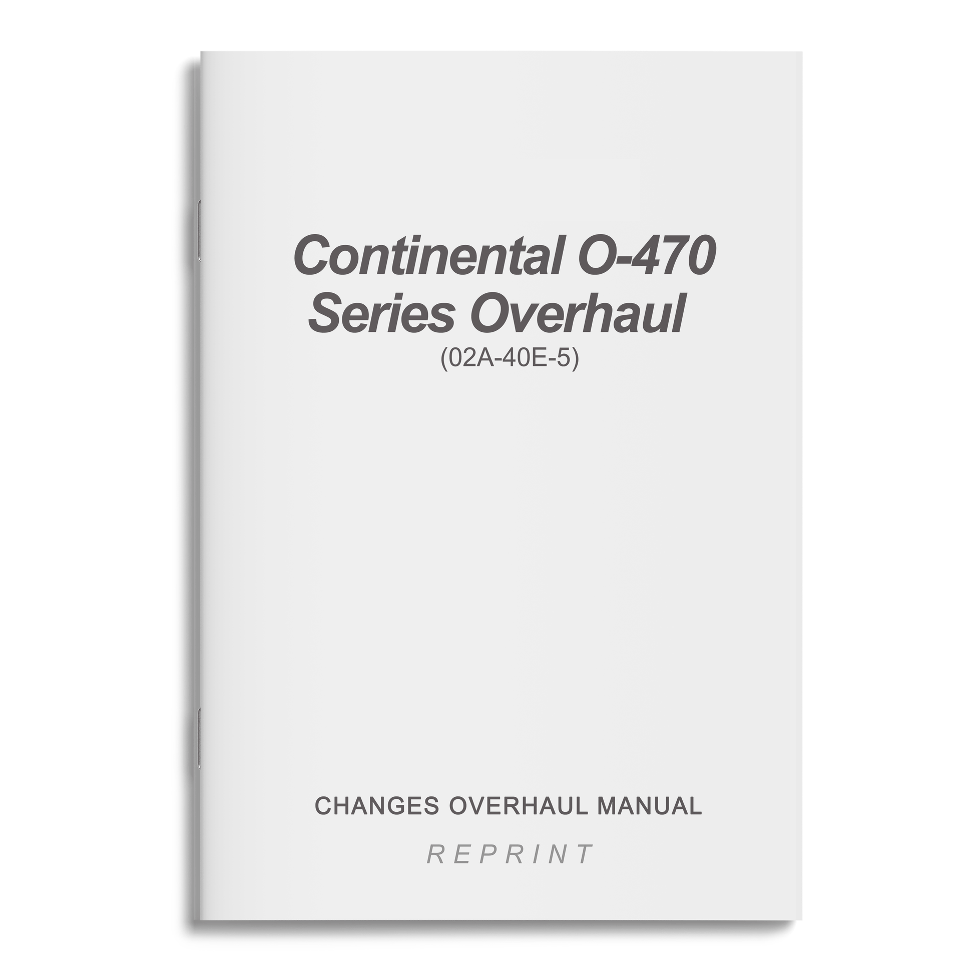 Essco Aircraft Aircraft Manual Continental O-470 Series Overhaul Changes Overhaul Manual (02A-40E-5)