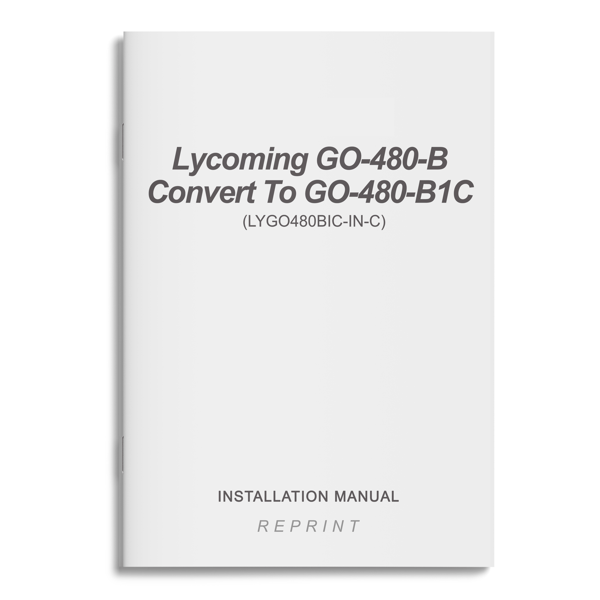Essco Aircraft Aircraft Manual Lycoming GO-480-B Convert To GO-480-B1C Installation Manual (LYGO480BIC-IN-C)