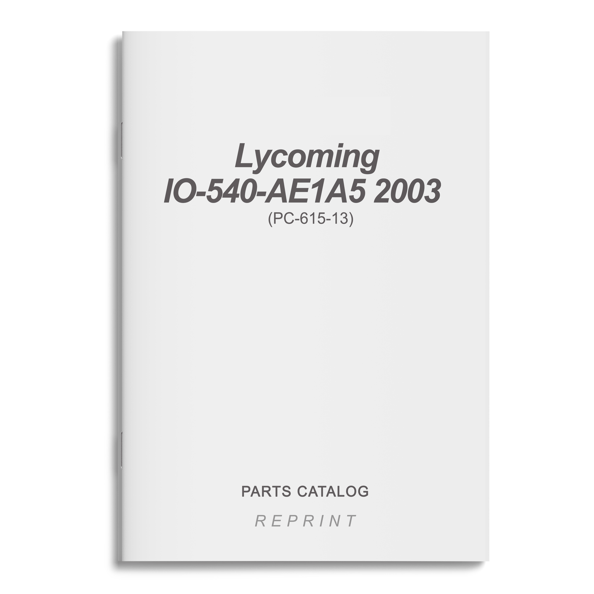 Essco Aircraft Aircraft Manual Lycoming IO-540-AE1A5 2003 Parts Catalog PC-615-13 (PC-615-13)