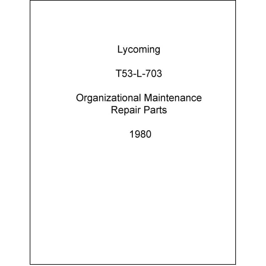 Essco Aircraft Aircraft Manual Lycoming T53-L-703 1980 Organizational Maintenance Repair Parts (55-2840-247-23P)