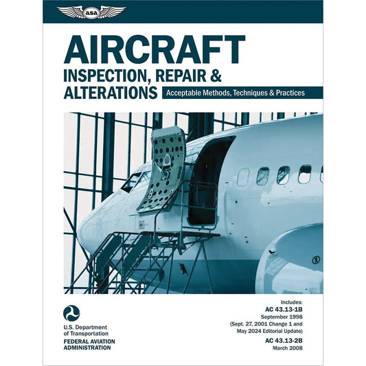 ASA Aviation Maintenance Technician ASA Aircraft Inspection, Repair & Alterations AC-43.13-1B/2B: Your Comprehensive FAA Compliance Manual for Safe and Professional Aviation Maintenance